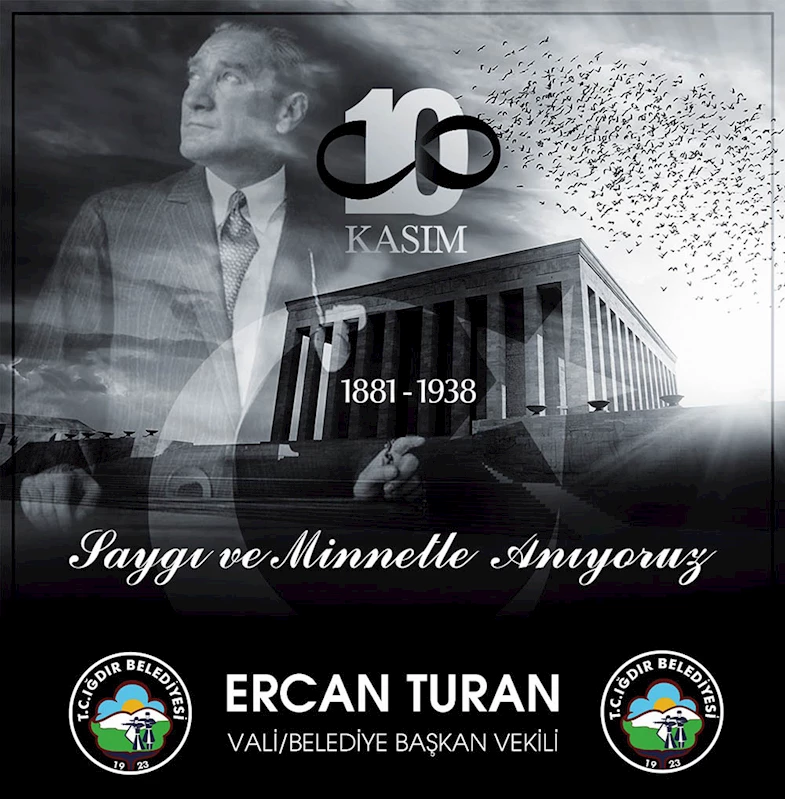 Vali/Belediye Başkan Vekilimiz Sayın Ercan TURAN’ın 10 Kasım Atatürk’ü Anma Günü Mesajı