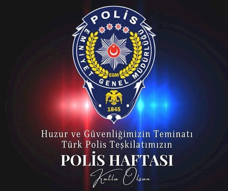 Huzur ve Güvenliğimizin Teminatı Türk Polis Teşkilatımızın POLİS HAFTASI Kutlu Olsun.