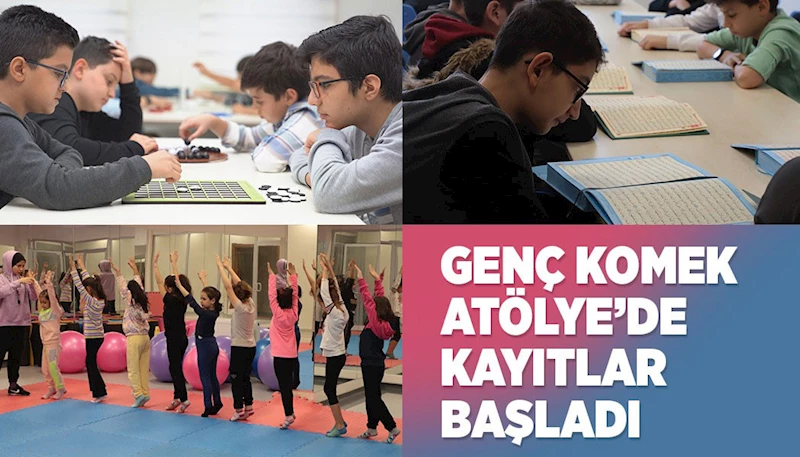 GENÇ KOMEK ATÖLYE’DE KAYITLAR BAŞLADI