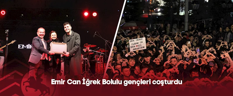 Emir Can İğrek Bolulu gençleri coşturdu