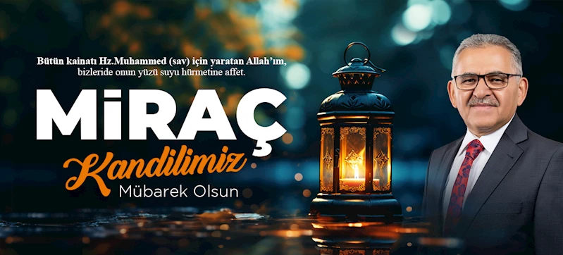 Başkan Büyükkılıç’tan “Miraç Kandili” Mesajı