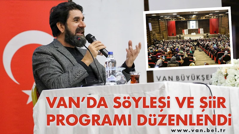 VAN’DA SÖYLEŞİ VE ŞİİR PROGRAMI DÜZENLENDİ