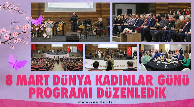 8 MART DÜNYA KADINLAR GÜNÜ PROGRAMI DÜZENLEDİK