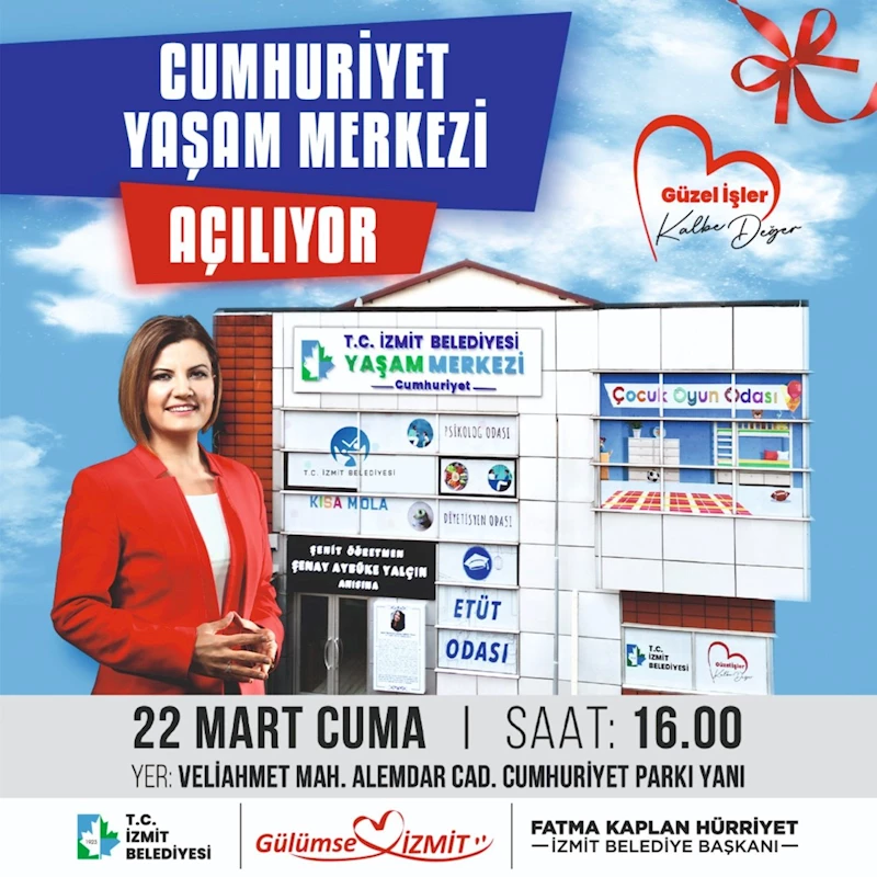 İZMİT BELEDİYESİ CUMHURİYET YAŞAM MERKEZİ 22 MART CUMA GÜNÜ AÇILIYOR