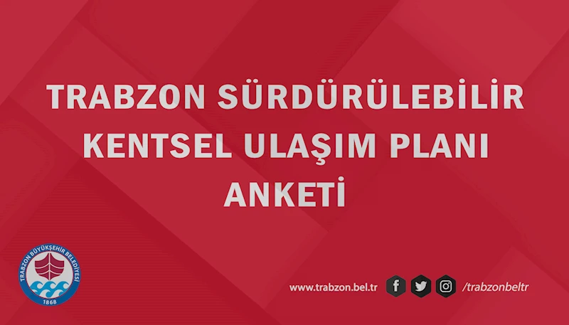 TRABZON SÜRDÜRÜLEBİLİR KENTSEL ULAŞIM PLANI ANKETİ