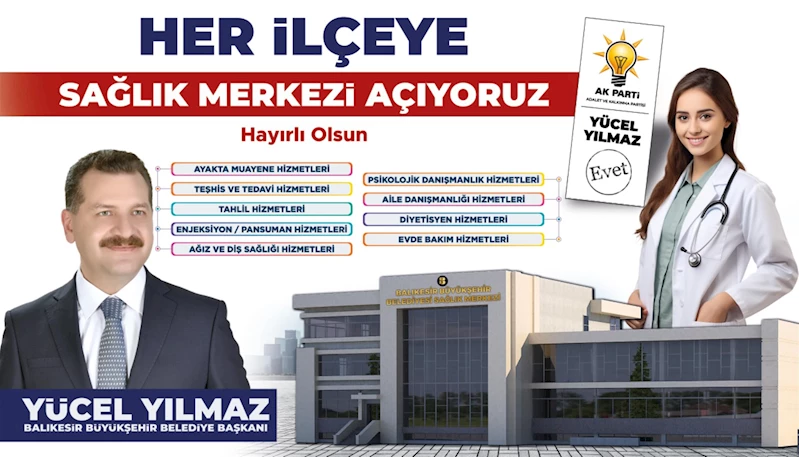 Başkan Yücel Yılmaz Her İlçeye Sağlık Merkezi Açacak