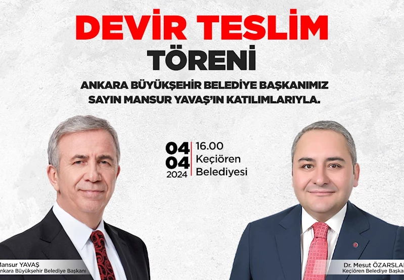 KEÇİÖREN BELEDİYESİNDE DEVİR TESLİM TÖRENİ GERÇEKLEŞECEK