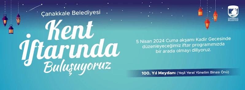 Çanakkale Belediyesi Kent İftarında Buluşuyoruz