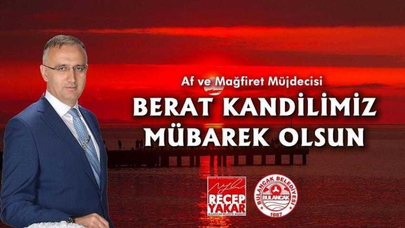 Başkan Yakar’dan Berat Kandili Mesajı